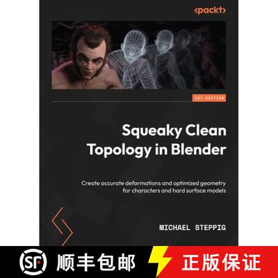 预订 Squeaky Clean Topology in Blender: Create accurate deformations and optimized geometry for chara... [9781803244082]