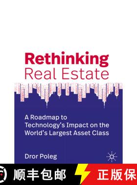【3-4周达】Rethinking Real Estate: A Roadmap to Technology's Impact on the World's Largest Asset Class [9783030134457]