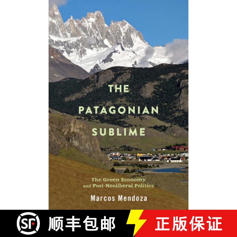 【3-4周达】The Patagonian Sublime: The Green Economy and Post-Neoliberal Politics [9780813596754]