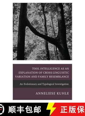 预订 Tool Intelligence as an Explanation of Cross-Linguistic Variation and Family Resemblance : An Ev... [9781498561211]