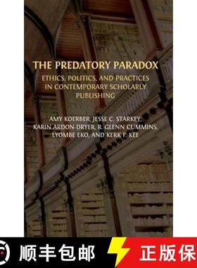 【3-4周达】The Predatory Paradox: Ethics, Politics, and Practices in Contemporary Scholarly Publishing [9781805111351]