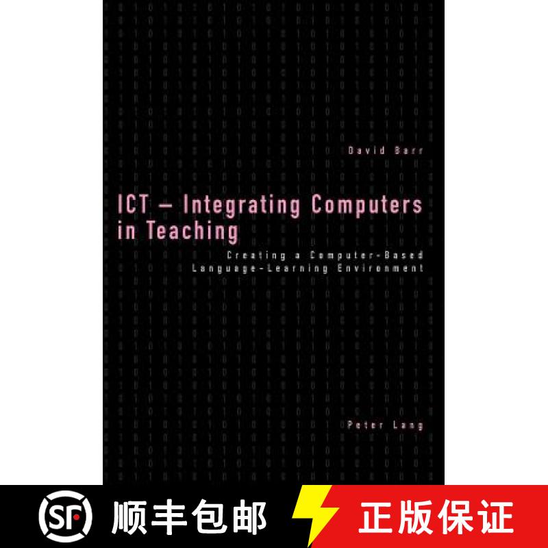 【2-3周达】ICT - Integrating Computers in Teaching : Creating a Computer-Based Language-Learning Envi... [9783039101917]