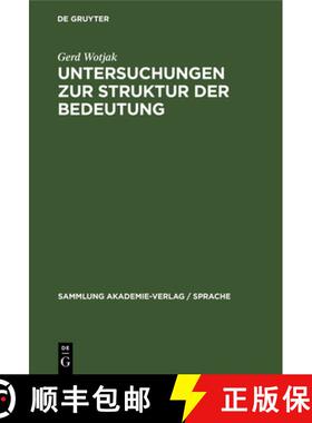 【3-4周达】Untersuchungen Zur Struktur Der Bedeutung: Ein Beitrag Zu Gegenstand Und Methode Der Moder... [9783112581155]