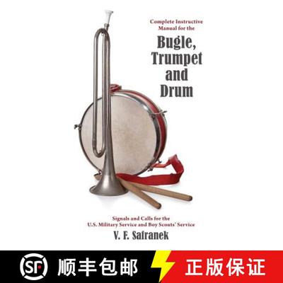 【3-4周达】Complete Instructive Manual for the Bugle, Trumpet and Drum: Signals and Calls for the US ... [9781633916074]