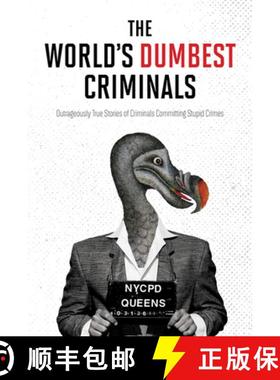【3-4周达】The World's Dumbest Criminals: Outrageously True Stories of Criminals Committing Stupid Cr... [9781443459594]