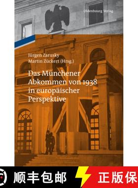 【3-4周达】Das Münchener Abkommen von 1938 in europäischer Perspektive：Eine Gemeinschaftspublikati... [9783486704174]
