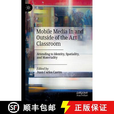【3-4周达】Mobile Media In and Outside of the Art Classroom : Attending to Identity, Spatiality, and ... [9783030253189]