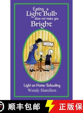 【3-4周达】Eating a Light Bulb does not make you Bright: Light on Home-Schooling [9781925888355]