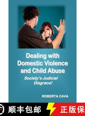 预订 Dealing with Domestic Violence and Child Abuse: Society's Judicial Disgrace [9780992340223]