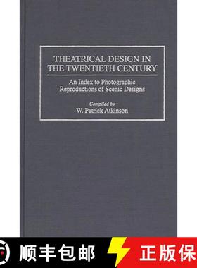 预订 Theatrical Design in the Twentieth Century: An Index to Photographic Reproductions of Scenic Des... [9780313297014]