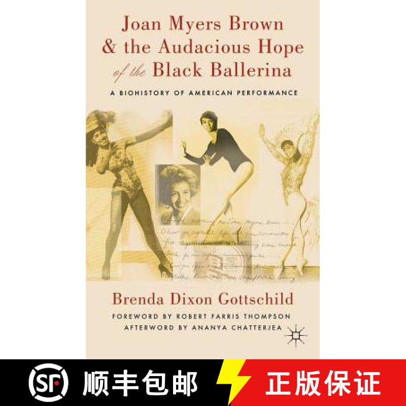 【2-3周达】Joan Myers Brown and the Audacious Hope of the Black Ballerina: A Biohistory of American P... [9780230114098]