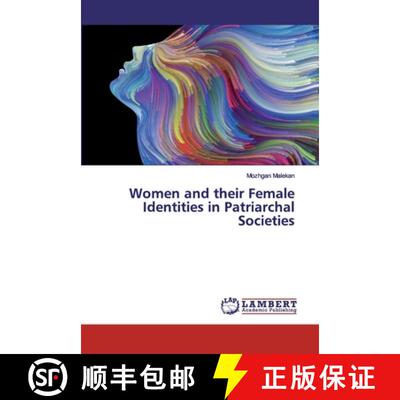 预订 Women and their Female Identities in Patriarchal Societies [9786200214881]