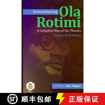 【3-4周达】Remembering Ola Rotimi: A Complete Man of the Theatre: Essays and Tributes [9789787942581]