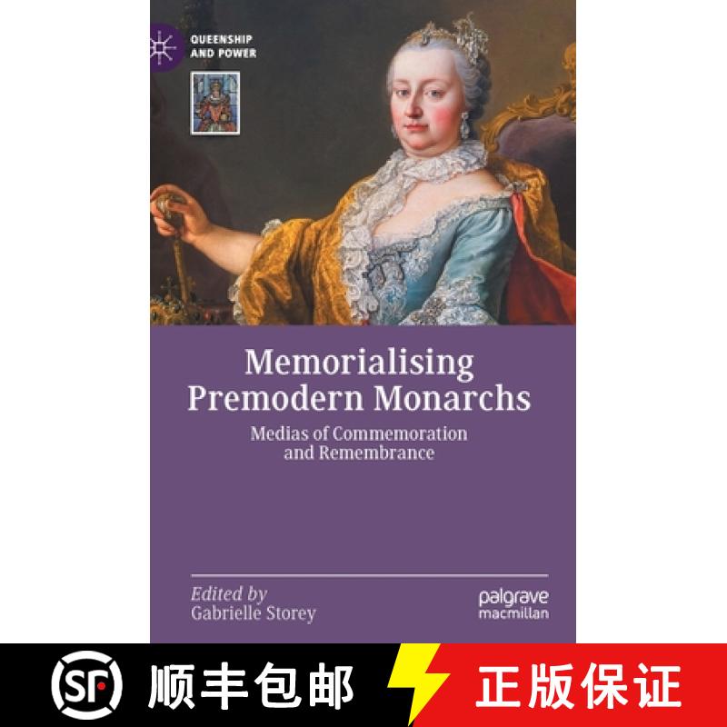 【3-4周达】Memorialising Premodern Monarchs : Medias of Commemoration and Remembrance [9783030841294]