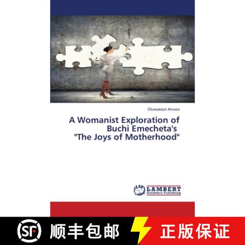 【3-4周达】A Womanist Exploration of Buchi Emecheta's The Joys of Motherhood [9786207652839]