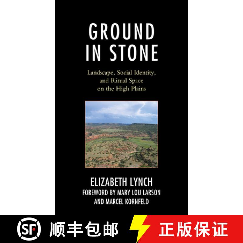 预订 Ground in Stone : Landscape, Social Identity, and Ritual Space on the High Plains [9781793618924]