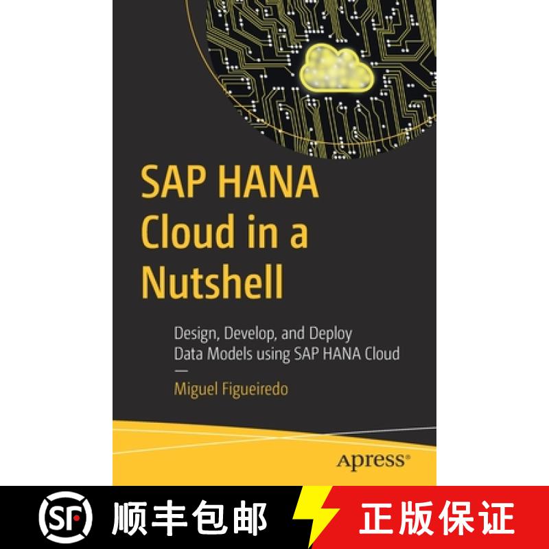 【3-4周达】SAP HANA Cloud in a Nutshell : Design, Develop, and Deploy Data Models using SAP HANA Cloud [9781484285688]