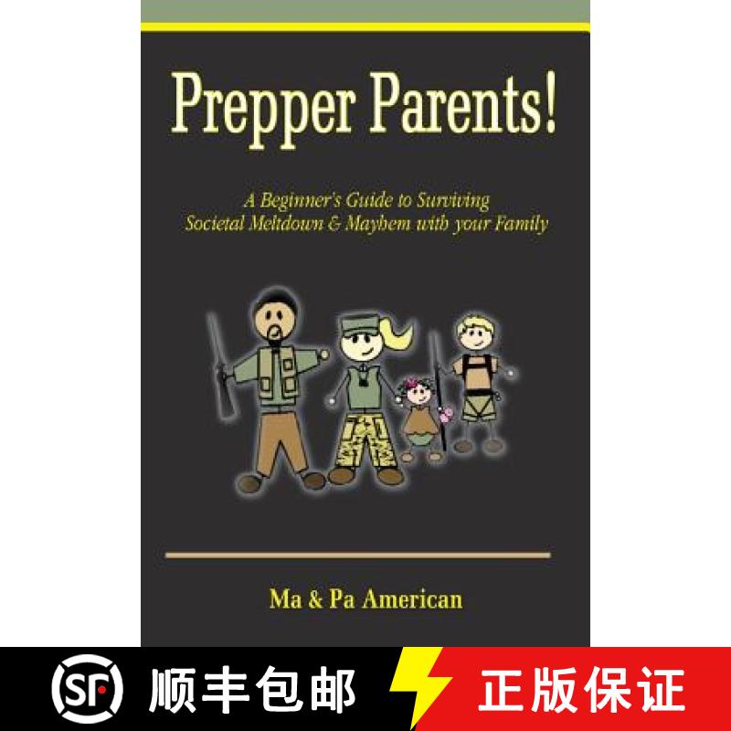 【3-4周达】Prepper Parents! a Beginner's Guide to Surviving Societal Meltdown & Mayhem with Your Family [9781934912560]