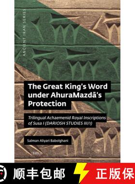 预订 The Great King's Word Under Ahuramazdā's Protection: Trilingual Achaemenid Royal Inscriptio... [9789004700291]