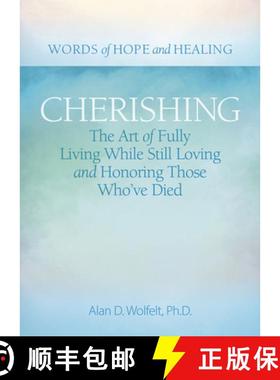 预订 Cherishing: The Art of Fully Living While Still Loving and Honoring Those Who've Died [9781617223204]