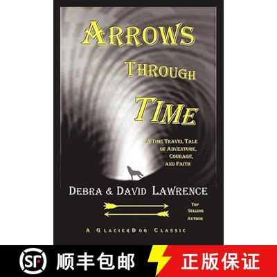 预订 Arrows Through Time: A Time Travel Tale of Adventure, Courage, and Faith [9780979745928]
