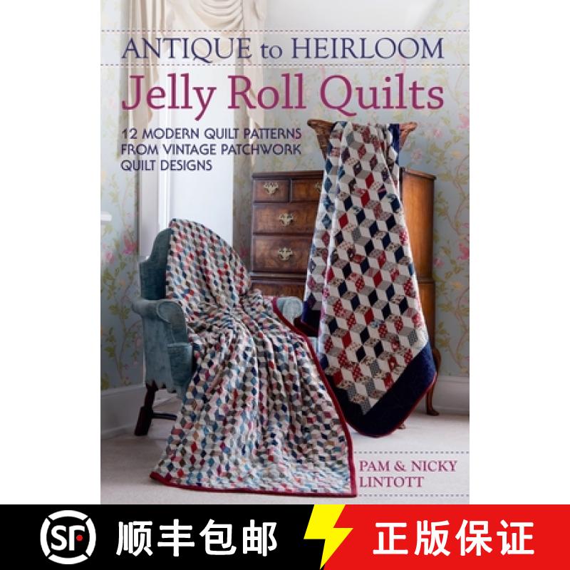 【3-4周达】Antique To Heirloom Jelly Roll Quilts: Stunning Ways to Make Modern Vintage Patchwork Quilts [9781446310762]