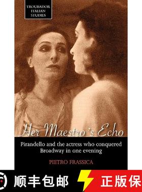 【3-4周达】Her Maestro's Echo: Pirandello and the Actress Who Conquered Broadway in One Evening [9781848763524]