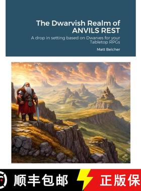【3-4周达】The Dwarvish Realm of ANVILS REST: A drop in setting based on Dwarves for your Tabletop RPGs [9781446747582]