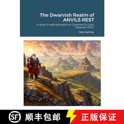 【3-4周达】The Dwarvish Realm of ANVILS REST: A drop in setting based on Dwarves for your Tabletop RPGs [9781446747582]