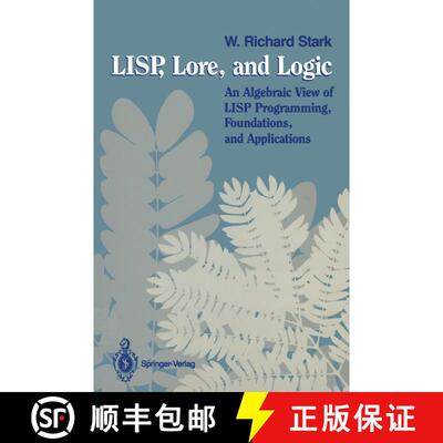 【3-4周达】LISP, Lore, and Logic : An Algebraic View of LISP Programming, Foundations, and Applications [9780387970721]