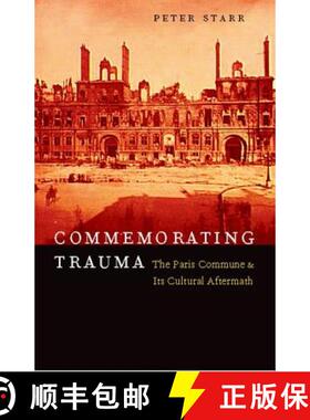 【3-4周达】精装 Commemorating Trauma: The Paris Commune and Its Cultural Aftermath [9780823226030]