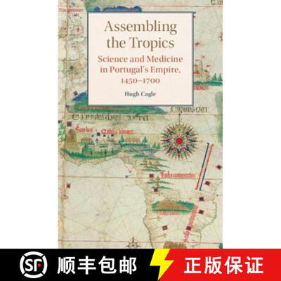 【3-4周达】Assembling the Tropics: Science and Medicine in Portugal's Empire, 1450–1700 - Assembling... [9781107196636]