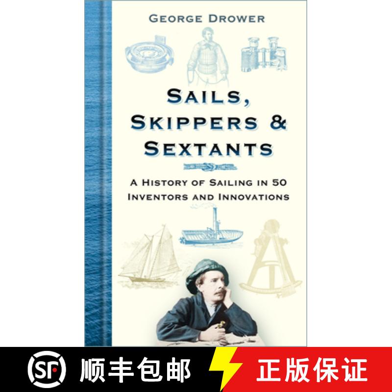 【3-4周达】Sails, Skippers and Sextants: A History of Sailing in 50 Inventors and Innovations [9780750995733]