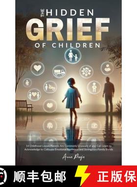 【3-4周达】The Hidden Grief of Children: 14 Childhood Losses Parents Commonly Are Unaware of and Can ... [9798231996315]