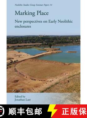 【3-4周达】Marking Place: New Perspectives on Early Neolithic Enclosures [9781789257090]