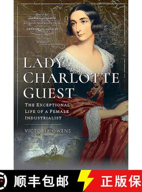 【3-4周达】Lady Charlotte Guest: The Exceptional Life of a Female Industrialist [9781526768810]