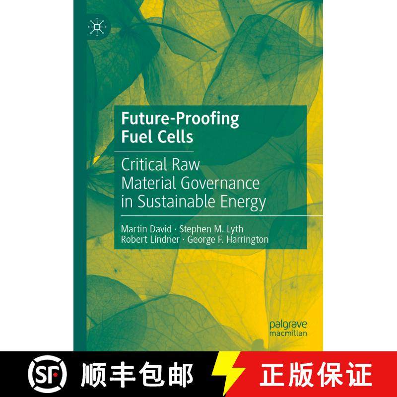 【3-4周达】Future-Proofing Fuel Cells : Critical Raw Material Governance in Sustainable Energy [9783030768058]