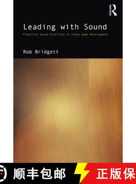【3-4周达】Leading with Sound: Proactive Sound Practices in Video Game Development [9780367535872]