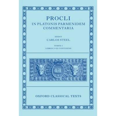 【4周达】Procli In Platonis Parmenidem Commentaria: Tomus I, Libros I-III Continens [9780199291816]