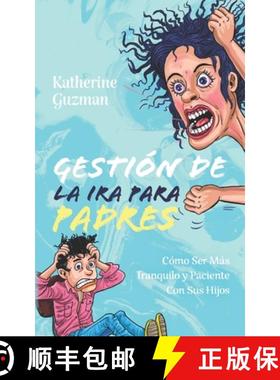 【3-4周达】Gestión De La Ira Para Padres: Cómo Ser Más Tranquilo y Paciente Con Sus Hijos [9781990404153]
