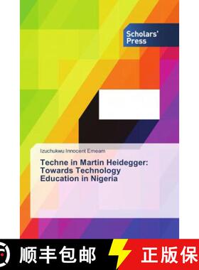 预订 Techne in Martin Heidegger: Towards Technology Education in Nigeria [9786202306577]