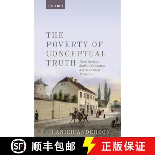 【3-4周达】The Poverty of Conceptual Truth: Kant's Analytic/Synthetic Distinction and the Limits of M... [9780198724575]