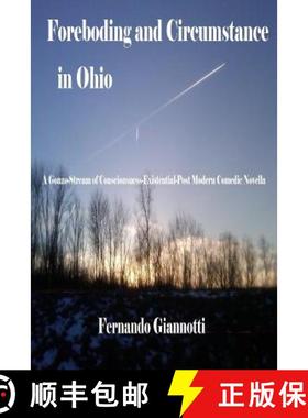 预订 Foreboding and Circumstance in Ohio: A Gonzo-Stream of Consciousness-Existential-Post Modern Com... [9780990652731]