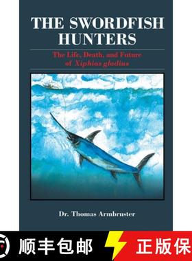 【3-4周达】The Swordfish Hunters: The Life, Death, and Future of Xiphias Gladius [9780578619453]