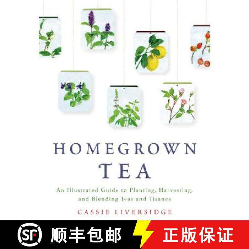 【3-4周达】Homegrown Tea: An Illustrated Guide to Planting, Harvesting, and Blending Teas and Tisanes [9781250039415]
