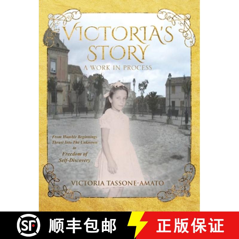 【3-4周达】Victoria's Story - A Work in Process: From Humble Beginnings, Thrust Into The Unknown, To ... [9781662944901]