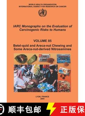 【3-4周达】Betel-Quid and Areca-Nut Chewing and Some Areca-Nut-Derived Nitrosamines: IARC Monographs ... [9789283212850]