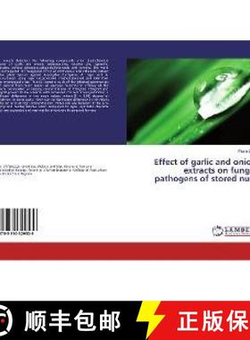 预订 Effect of garlic and onion extracts on fungal pathogens of stored nuts [9783330329539]