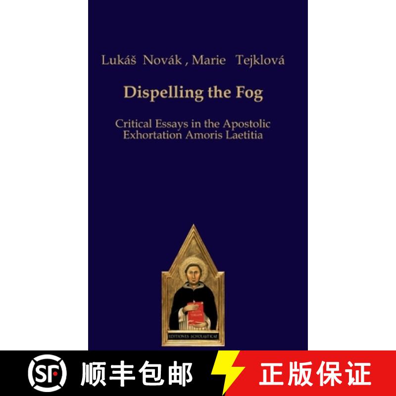 【2-3周达】Dispelling the Fog: Critical Essays in the Apostolic Exhortation Amoris Laetitia [9783868385991]