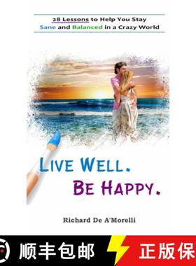 【3-4周达】Live Well. Be Happy.: 28 Lessons to Help You Stay Sane and Balanced in a Crazy World [9781988236476]
